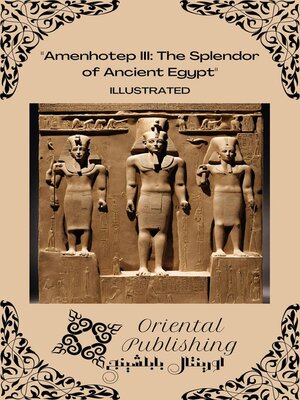 cover image of Amenhotep III the Splendor of Ancient Egypt